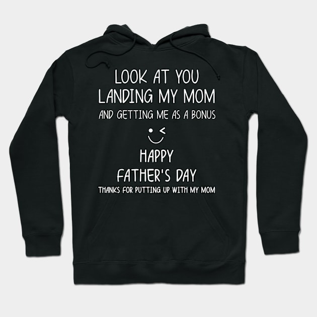 Landing My Mom And Getting Me As A Bonus Happy Father’s Day Funny Hoodie by myreed